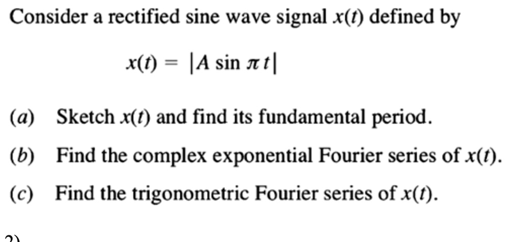 Solved Consider A Rectified Sine Wave Signal X Defined By Xt A Sin T A Sketch Xt And 5502