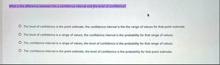 what is the difference between the a confidence interval and the level ...