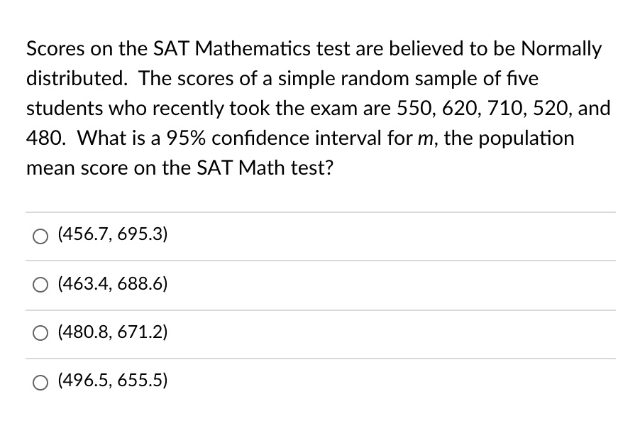 SOLVED: Scores on the SAT Mathematics test are believed to be normally ...