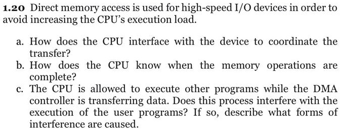 SOLVED: 1.2o Direct memory access is used for high-speed I/O devices in ...