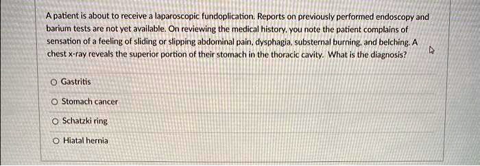 SOLVED: A patient is about to receive a laparoscopic fundoplication