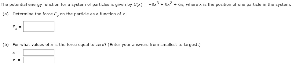 the potentia energy function for system of particles is given by ux 9x3 ...
