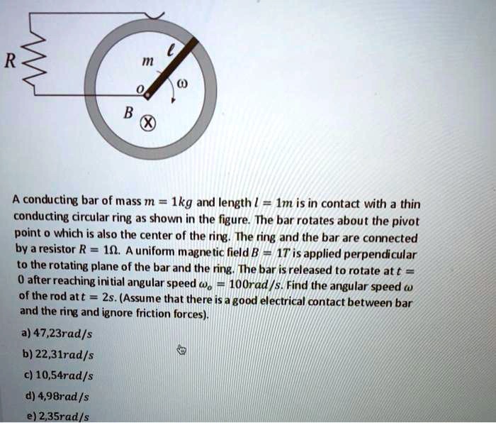 SOLVED: R m B ? A conducting bar of mass m=1kg and length l=1m is in ...