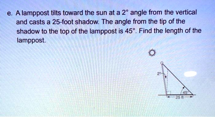 a lamppost tilts toward the sun at a 2 angle from the vertical and ...