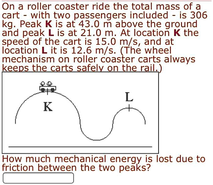 SOLVED: On a roller coaster ride the total mass of a cart with two ...