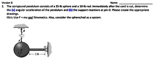 SOLVED: Version B Name: 2. The compound pendulum consists of a 35-lb ...