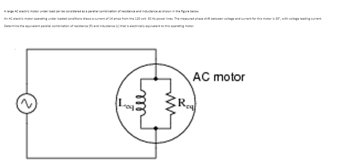 SOLVED: A large AC electric motor under load can be considered as a ...