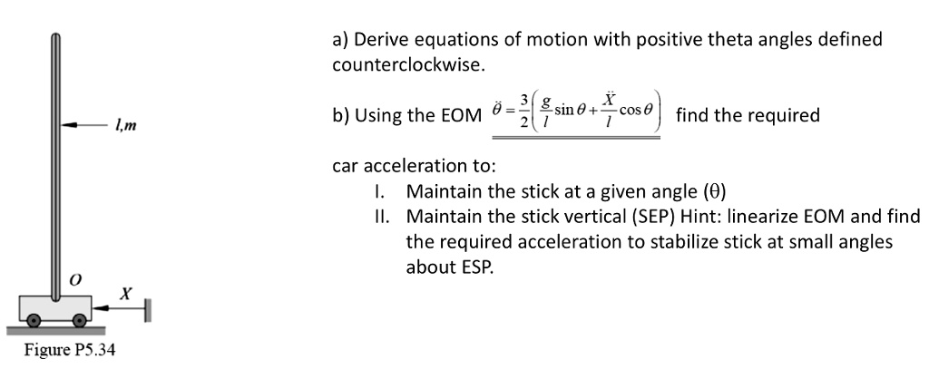 SOLVED: derive EOM a) Derive eguations of motion with positive theta ...