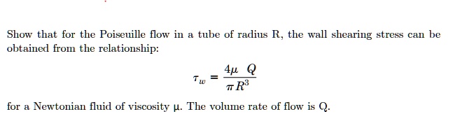 Show that for the Poiseuille flow in a tube of radius R, the wall ...