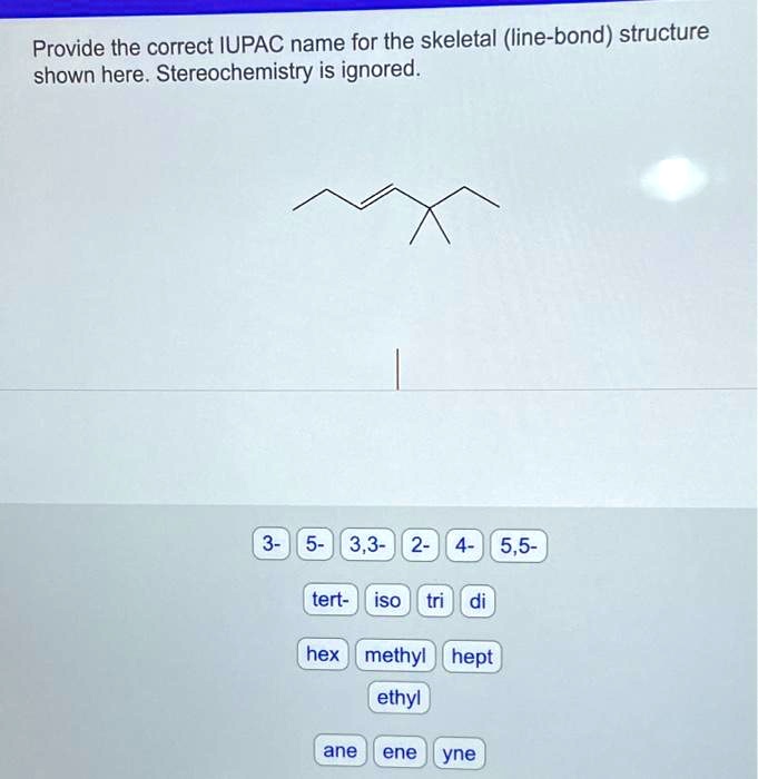 Provide the correct IUPAC name for the skeletal (line-bond) structure ...