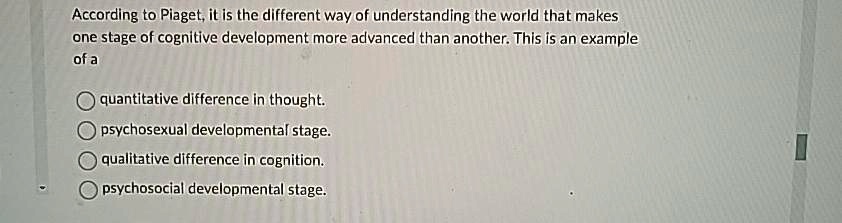 SOLVED According to Piaget it is the different way of