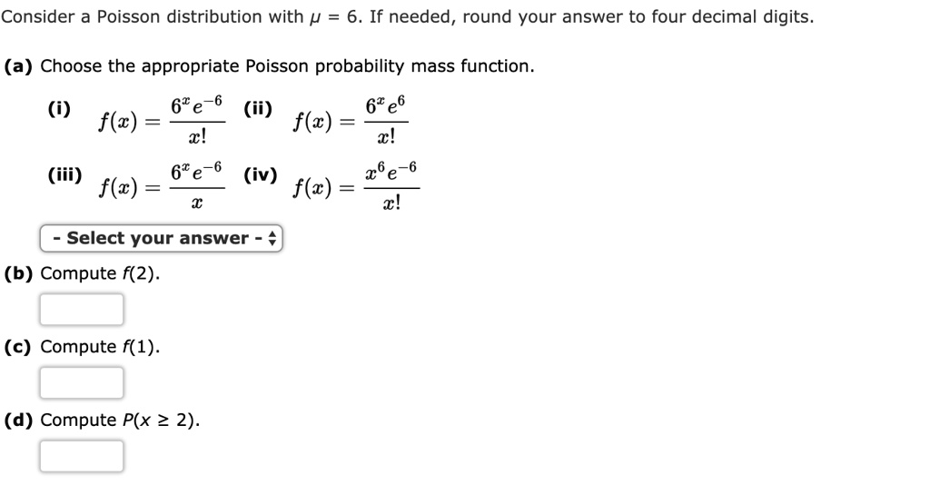 Consider a poisson distribution with 6 if needed round your answer to