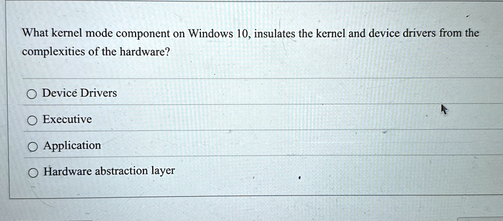 what kernel mode component on windows 10 insulates the kernel and ...
