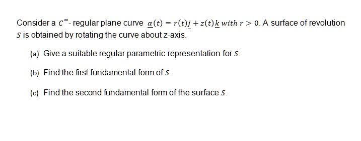 SOLVED: Consider a € regular plane curve (t) = r(t)i+z(t)k with > 0.A ...