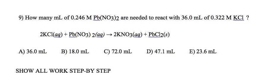[GET ANSWER] 9) How many mL of 0.246 M Pb(NO3)2 are needed to react ...