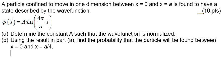 a particle confined to move in one dimension between x 0 and x a is ...