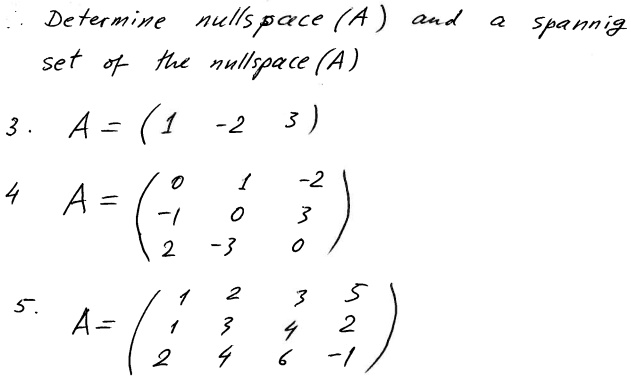 Same Nullscape Determine nullspace (A) and a spanning set of the nullspace (A) 3. A ...