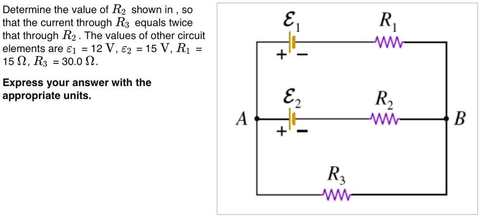 SOLVED: Determine the value of R2 shown in the circuit, so that the ...