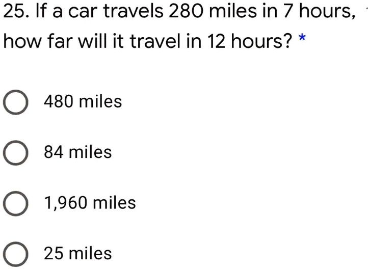 SOLVED 25. If a car travels 280 miles in 7 hours how far will it