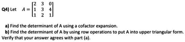 Solved 04 Let 4 A Find The Determinant Of A Using A Cofactor Expansion B Find The 0976