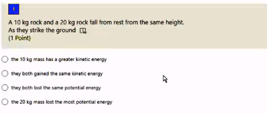 SOLVED: A 10kg rock and 20 kg rock tall from rest from the same height ...