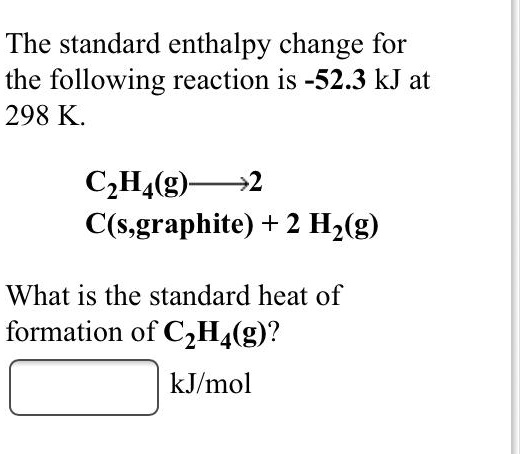 SOLVED: The standard enthalpy change for the following reaction is -52. ...