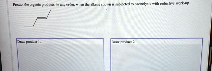Predict The Organic Products In Any Order predict the organic products any order when the alkene shown subjected