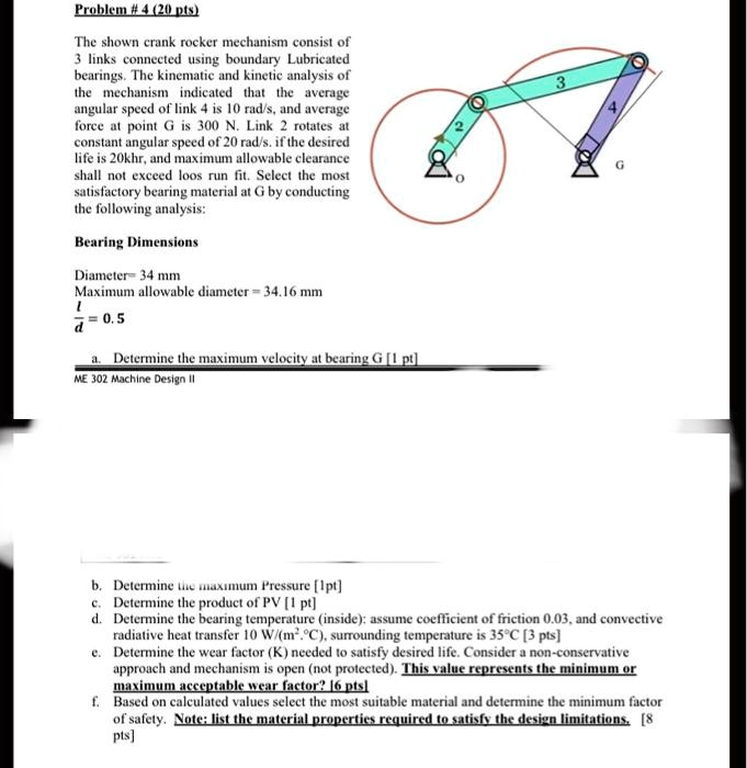 Problem #4(20 pts) The shown crank rocker mechanism consist of 3 links ...