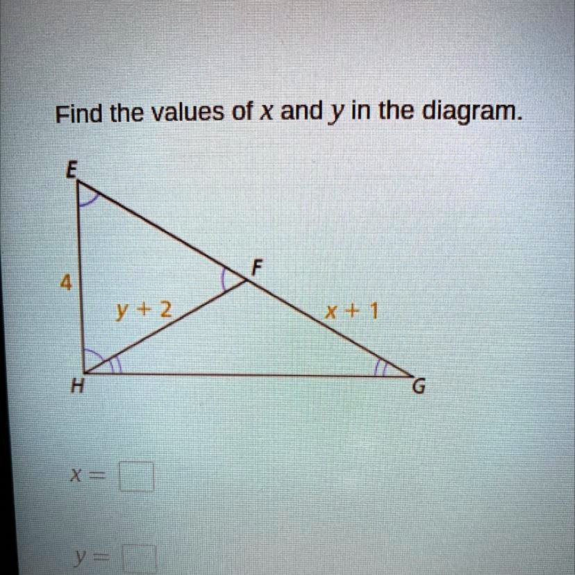 Find the values of x and y in the diagram. E F 4 y+2 x+1 H x= y= G