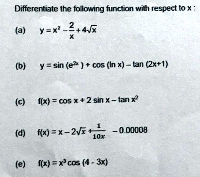 Solved Differentiate The Following Function With Respect Tox A Y X 2 457 X B Y Sin Ez Cos In X Tan 2x 1 C F X Cos X 2 Sin