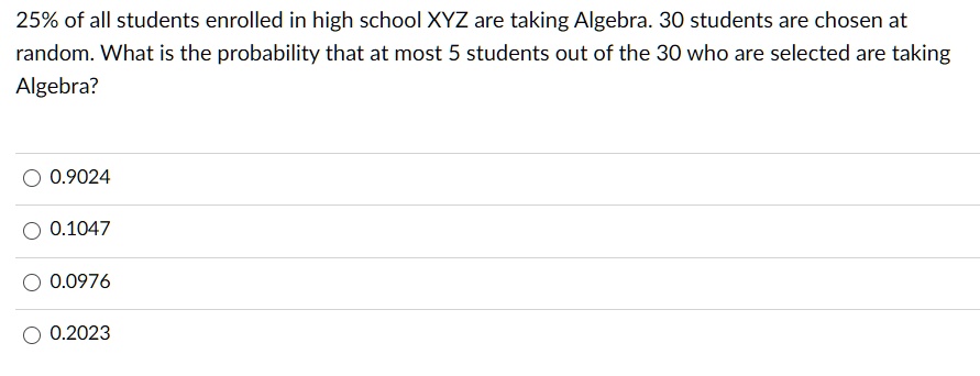 SOLVED: 25% of all students enrolled in high school XYZ are taking ...