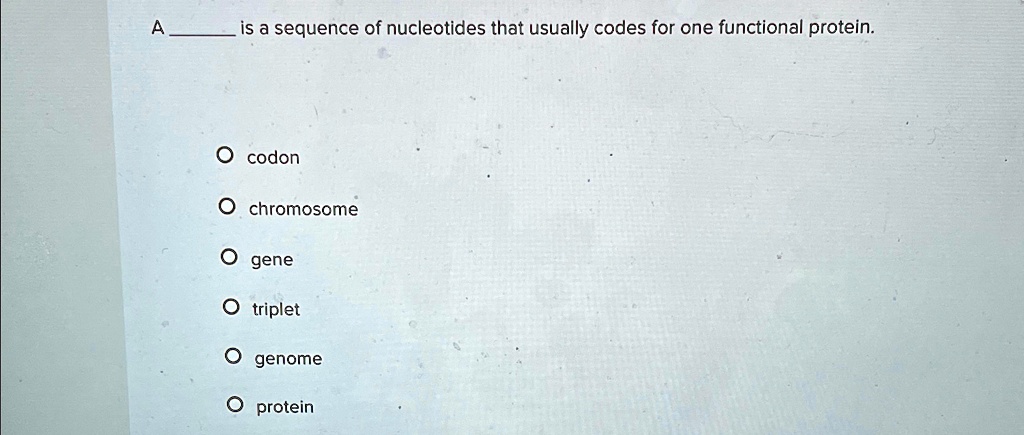 Nucleotide Sequence Code A is a sequence of nucleotides that usually codes for one functional ...