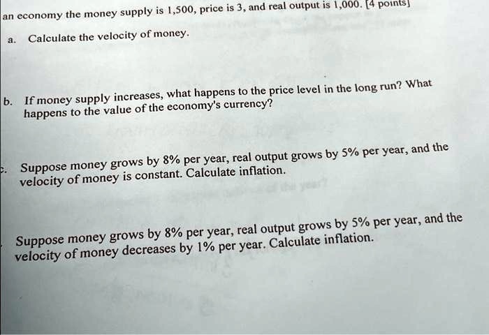 SOLVED: an economy the money supply is 1,500, price is 3, and real ...
