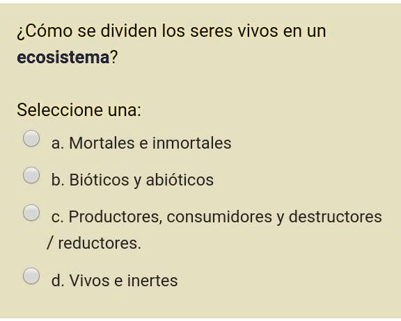 SOLVED: responde la respuesta correcta iCómo se dividen los seres vivos
