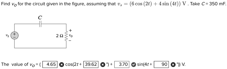find vo for the circuit given in the figure assuming that vs6cos2t4sin4tv take c350mf the value of x v c 20 the value of vo 465 cos2t 3962 370 o sin4t 90 v 73018