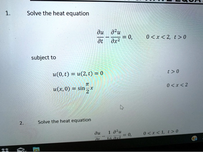 SOLVED: Solve The Heat Equation âˆ‚u/âˆ‚t = âˆ‚^2u/âˆ‚x^2 0 0 0