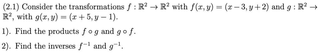 21 consider the transformations f r  r with fwy x 3y2 and g r  r2 with gy c 5y 1 1 find the products f 0 g and g 0 f 2 find the inverses f 1 and g 1 34922