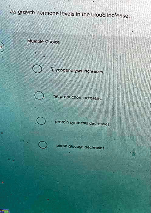 As growth hormone levels in the blood increase, Multiple Choice ...