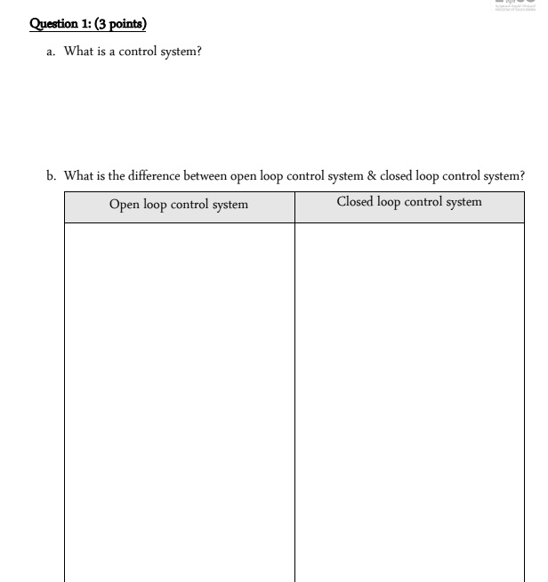 SOLVED: Qucstion 1: (3 points) What is control system? What is the ...