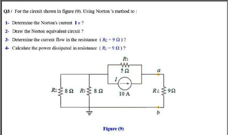 SOLVED: Q3 For the circuit shown in figure (9), using Norton's method ...