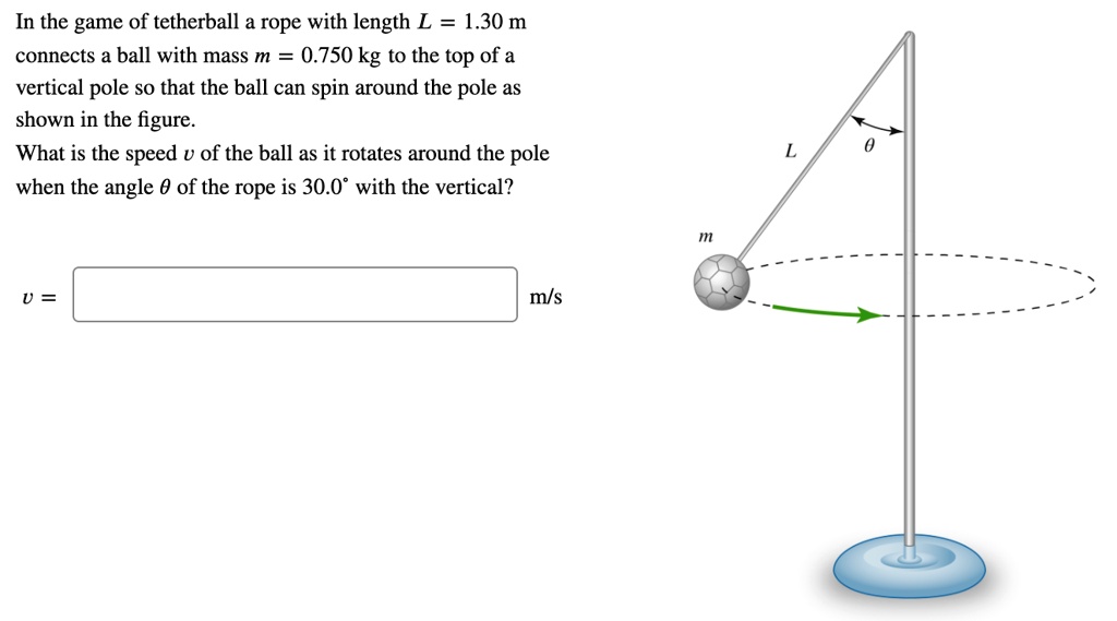 SOLVED: In the game of tetherball rope with length L 1.30 m