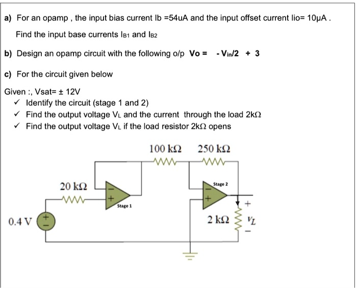 SOLVED a) For an opamp, the input bias current Ib = 54uA and the input offset current lio