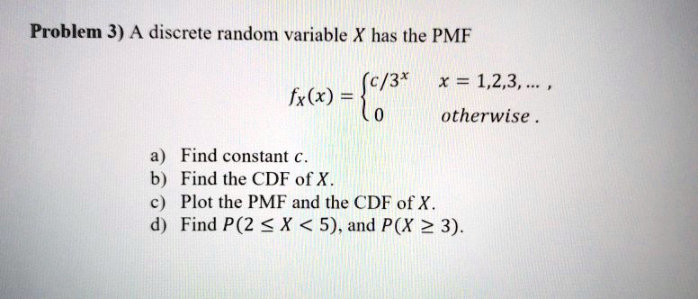 SOLVED: Problem 3) A discrete random variable X has the PMF x =1,2,3 ...