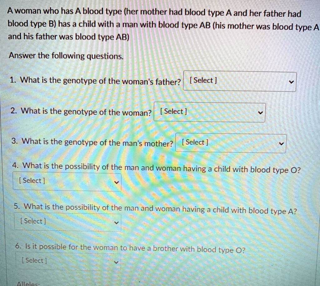 SOLVED: A woman who has blood type A (her mother had blood type A and ...