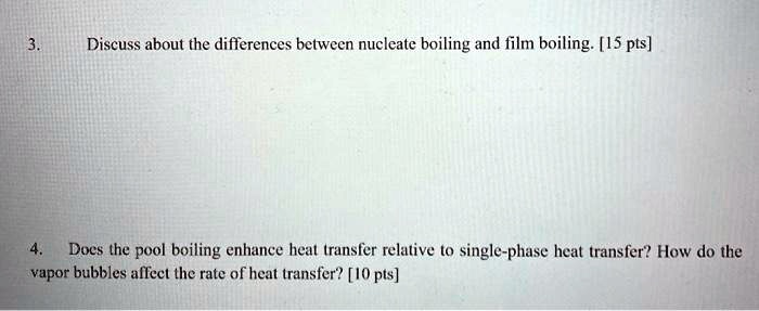 3. Discuss about the differences between nucleate boiling and film ...