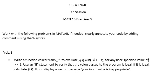 uclaengr lab session matlab exercises 5 work with the following problems in matlab if needed clearly annotate your code by adding comments using the syntax prob3 write a function called lab5 84713