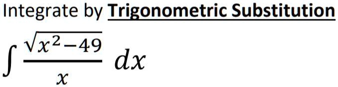 integrate by trigonometric substitution vx2 49 dx x 59232