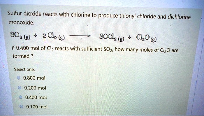 Solved Sulfur Dioxide Reacts With Chlorine To Produce Thionyl Chloride