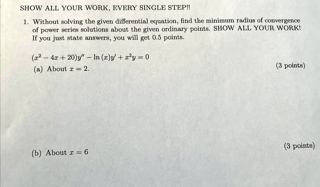 show all your work every single step without solving the given differential equation find the minimum radius of convergence of power series solutions about the given ordinary points show all 31676