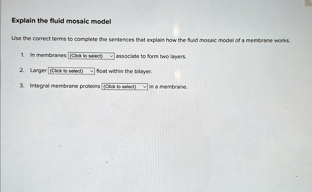 SOLVED Explain the fluid mosaic model Use the correct terms to